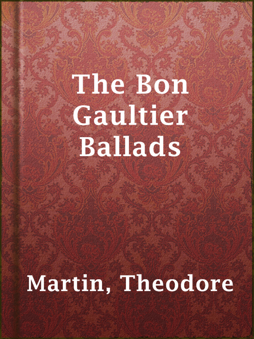 Title details for The Bon Gaultier Ballads by Theodore Martin - Available